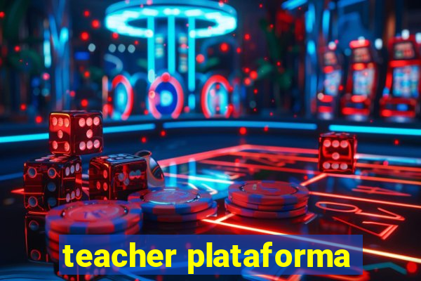 teacher plataforma